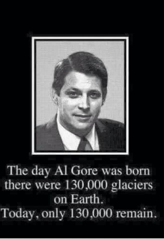 Al Gore 130000 glaciers when born and STILL today.jpg  ~~  
