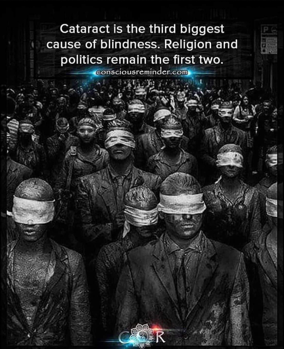 Cataract is the thrid cause of blindness Religion and politics are 1 and 2  ~~  