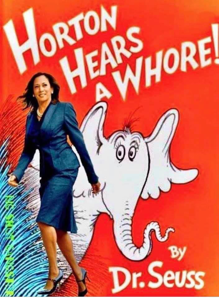 Horton Hear a Whore Kamala.jpg  ~~  