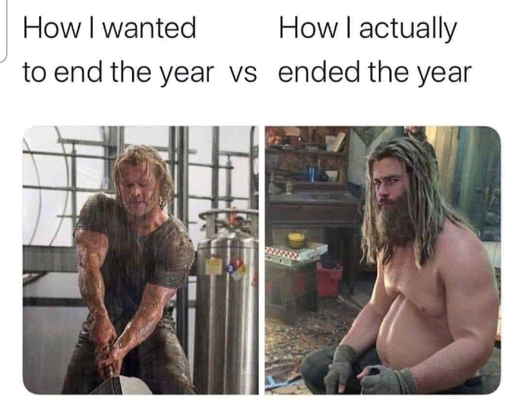 How I wanted to end the year vs how i ended it Thor.jpg  ~~  
