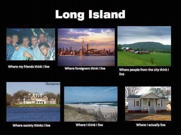 Long Island where I lived  ~~  