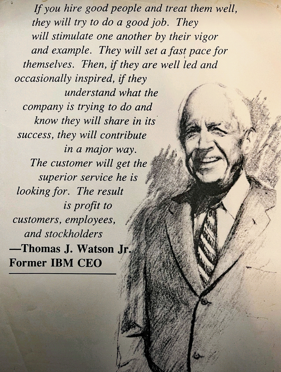 Thomas Watson, IBM Theory Y Management Style - Treat People Well.  ~~  