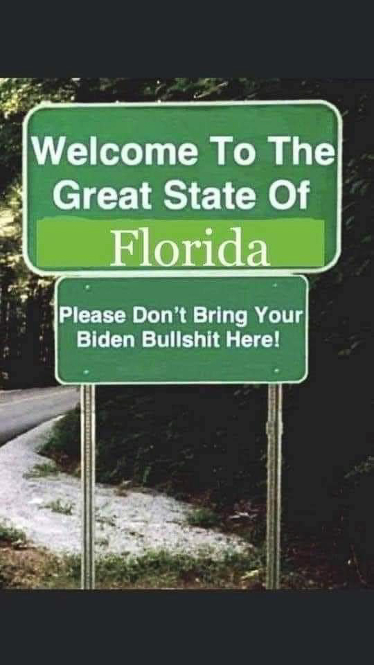 Welcome to the great state of florida dont bring your Biden Brandon bullshit here  ~~  