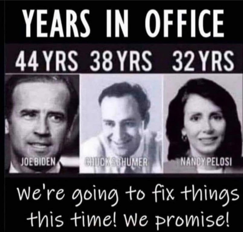 Biden Schumer and Pelosi 115+ years of govt waste and incompetence  ~~  